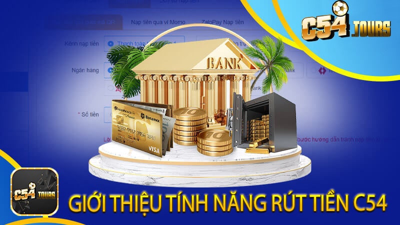 Giới thiệu tính năng rút tiền c54