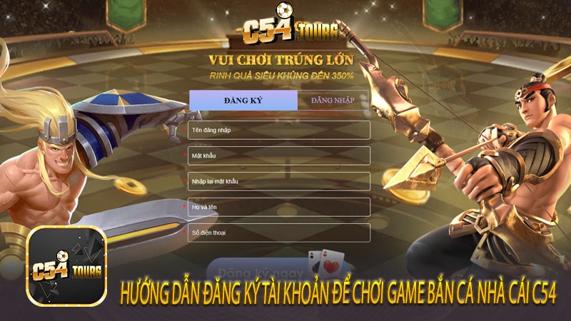 Hướng dẫn đăng ký tài khoản để chơi game bắn cá nhà cái c54